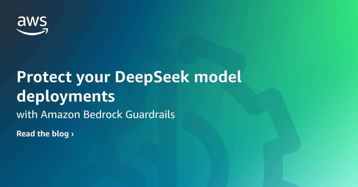 Protege tus Despliegues de Modelos DeepSeek con Amazon Bedrock ...