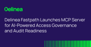 Delinea Fastpath MCP Server para el gobierno de accesos con IA